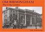 Old Birmingham: The City Centre