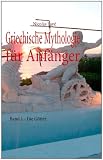 Griechische Mythologie f&uuml;r Anf&auml;nger: Band 1 - Die G&ouml;tter - Nicolas Fay&eacute;