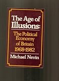 The age of illusions : the political economy of Britain, 1968-1982