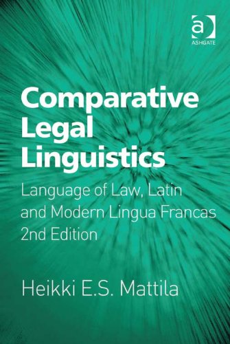 Comparative Legal Linguistics: Language of Law, Latin and Modern Lingua Francas, by Heikki E S, Professor Mattila