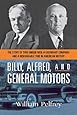 Billy, Alfred, and General Motors: The Story of Two Unique Men, a Legendary Company, and a Remarkable Time in American History
