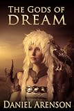 The Gods of Dream: An Epic Fantasy
