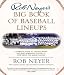 Image of Rob Neyer's Big Book of Baseball Lineups : A Complete Guide to the Best, Worst, and Most Memorable Players to Ever Grace the Major Leagues