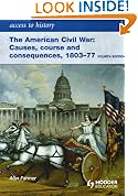 The American Civil War: Causes, Courses and Consequences 1803-1877 (Access to History)
