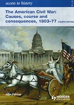 The American Civil War: Causes, Courses and Consequences 1803-1877 (Access to History)