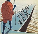Upon the Bridge