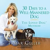 30 Days to a Well-Mannered Dog: The Loved Dog Method | [Tamar Geller, Jonathan Grotenstein]