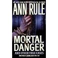 Mortal Danger (Ann Rule's Crime Files #13)