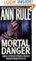 Mortal Danger (Ann Rule's Crime Files #13)
