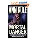 Mortal Danger (Ann Rule's Crime Files #13)