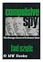 Compulsive spy: the strange career of E. Howard Hunt