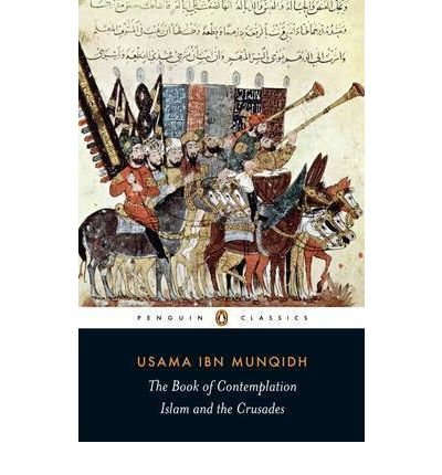 [(The Book of Contemplation: Islam and the Crusades)] [Author: Usamah Ibn Munqidh] published on (October, 2008)