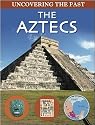 The Aztecs (Uncovering the Past)
