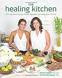 The Healing Kitchen: 175+ Quick & Easy Paleo Recipes to Help You Thrive
