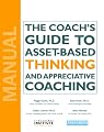 The Coach's Guide To Asset-Based Thinking And Appreciative Coaching