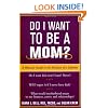Do I Want to Be A Mom?: A Woman's Guide to the Decision of a Lifetime