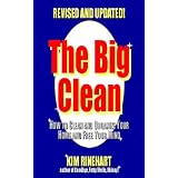 The Big Clean: How to Clean and Organize Your Home and Free Your Mind (Revised and Updated) ~ Kim Rinehart