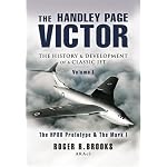 HANDLEY PAGE VICTOR, THE: The History and Development of a Classic Jet book cover