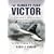 The Handley Page Victor: The History and Development of a Classic Jet