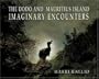 The Dodo and Mauritius Island: Imaginary Encounters
