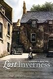 Lost Inverness : Inverness's lost architectural heritage