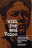 With Pen and Voice: A Critical Anthology of Nineteenth-Century African-American Women