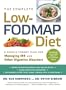 The Complete Low-FODMAP Diet: A Revolutionary Plan for Managing IBS and Other Digestive Disorders