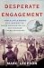 Desperate Engagement: How a Little-Known Civil War Battle Saved Washington, D.C., and Changed American History