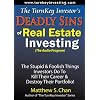 The TurnKey Investor's Deadly Sins of Real Estate Investing (The Audio Program): The Stupid & Foolish Things Investors Do To Kill Their Careers & Destroy Their Portfolios!