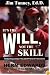 It's the Will, Not the Skill: Principles and Philosophies of Success