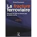 La fracture ferroviaire : Pourquoi le TGV ne sauvera pas le chemin de fer ?