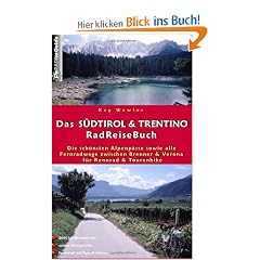 Das S�dtirol & Trentino RadReiseBuch. Die sch�nsten Alpenp�sse sowie alle Fernradwege zwischen Brenner und Verona f�r Rennrad und Tourenbike