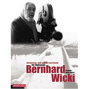 Die Filmlegende Bernhard Wicki: Verstörung - und eine Art von Poesie