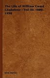 The Life of William Ewart Gladstone - 1880-1898