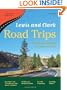 Lewis and Clark Road Trips: Exploring the Trail Across America (Great American Road Trips series)