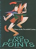 No Fixed Points: Dance in the Twentieth Century