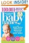 The Complete Book of Baby Names: The Most Names (100,001+), Most Unique Names, Most Idea-Generating Lists (600+) and the Most Help to Find the Perfect Name