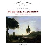 Du paysage en peinture dans l'Occident modernepar Alain M�rot