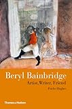 Beryl Bainbridge : artist, writer, friend