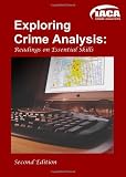 Exploring Crime Analysis: Second Edition