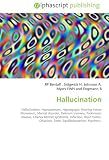 Hallucination: Hallucination, Hypnopompic, Hypnagogia, Hearing Voices Movement, Mental disorder, Delirium tremens, Parkinson's disease, Charles Bonnet ... Taste, Equilibrioception, Psychosis