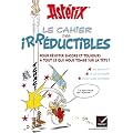 Ast�rix - Le cahier des irr�ductibles: Pour r�sister encore et toujours � tout ce qui nous tombe sur la t�te !