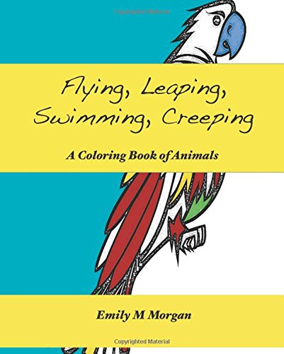 flying leaping swimming creeping a coloring book of animals  a coloring book the coloring book series