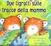 Due tigrotti sulle tracce della mamma