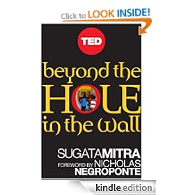 Beyond the Hole in the Wall: Discover the Power of Self-Organized Learning (Kindle Single) (TED Books)