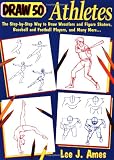 Draw 50 Athletes: The Step-by-Step Way to Draw Wrestlers and Figure Skaters, Baseball and Football Players, and Many More...