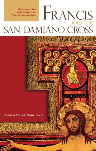 Francis And the San Damiano Cross: Meditations on Spiritual Transformation