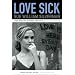 Love Sick: One Woman's Journey through Sexual Addiction