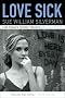 Love Sick: One Woman's Journey through Sexual Addiction Love Sick: One Woman's Journey through Sexual Addiction