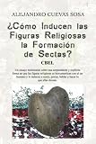 ¿Como Inducen las Figuras Religiosas la Formación de Sectas?